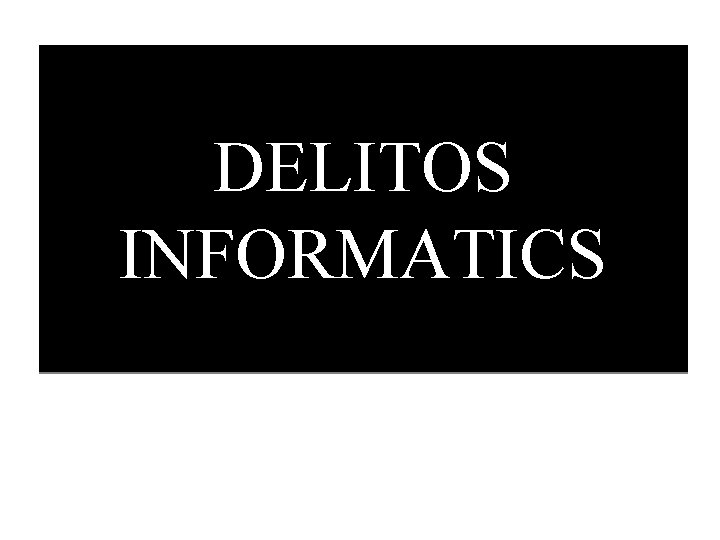 DELITOS INFORMATICS 