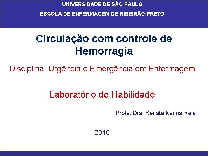 UNIVERSIDADE DE SÃO PAULO ESCOLA DE ENFERMAGEM DE RIBEIRÃO PRETO Circulação com controle de