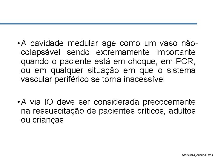  • A cavidade medular age como um vaso nãocolapsável sendo extremamente importante quando