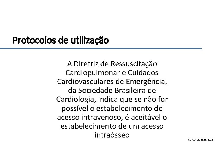 Protocolos de utilização A Diretriz de Ressuscitação Cardiopulmonar e Cuidados Cardiovasculares de Emergência, da