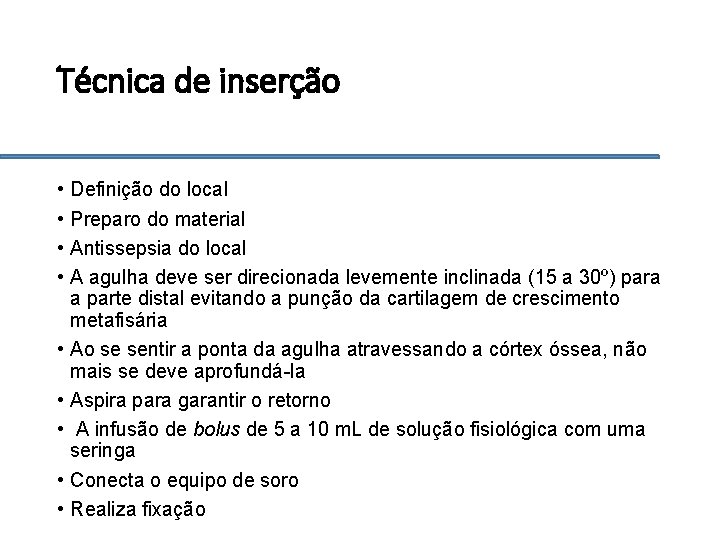 Técnica de inserção • • • Definição do local Preparo do material Antissepsia do