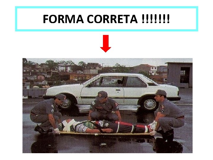 FORMA CORRETA !!!!!!! 