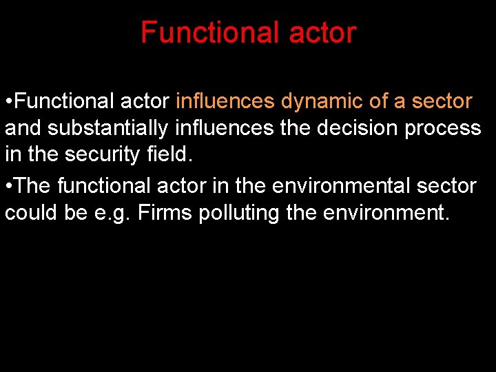 Functional actor • Functional actor influences dynamic of a sector and substantially influences the Functional actor • Functional actor influences dynamic of a sector and substantially influences the