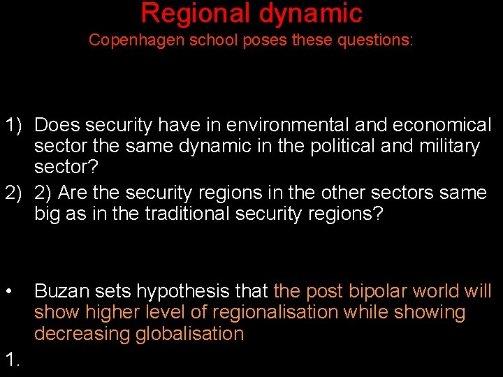 Regional dynamic Copenhagen school poses these questions: 1) Does security have in environmental and Regional dynamic Copenhagen school poses these questions: 1) Does security have in environmental and