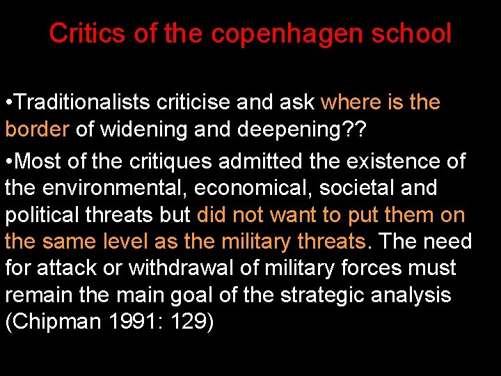 Critics of the copenhagen school • Traditionalists criticise and ask where is the border Critics of the copenhagen school • Traditionalists criticise and ask where is the border