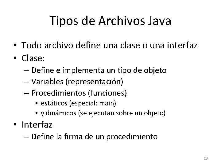 Tipos de Archivos Java • Todo archivo define una clase o una interfaz •