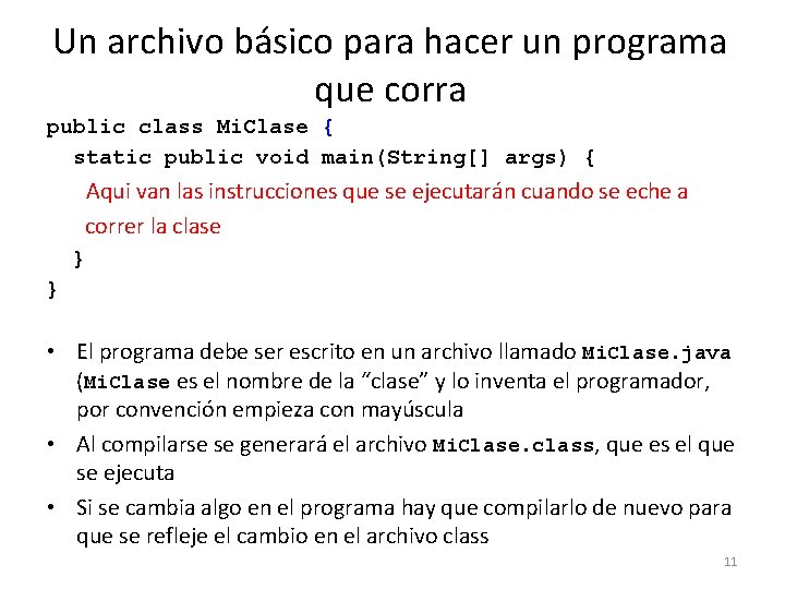 Un archivo básico para hacer un programa que corra public class Mi. Clase {