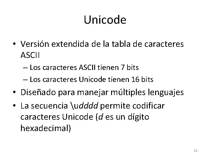 Unicode • Versión extendida de la tabla de caracteres ASCII – Los caracteres ASCII