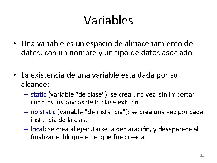 Variables • Una variable es un espacio de almacenamiento de datos, con un nombre