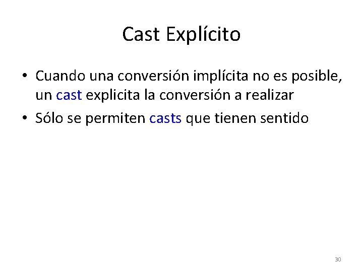 Cast Explícito • Cuando una conversión implícita no es posible, un cast explicita la