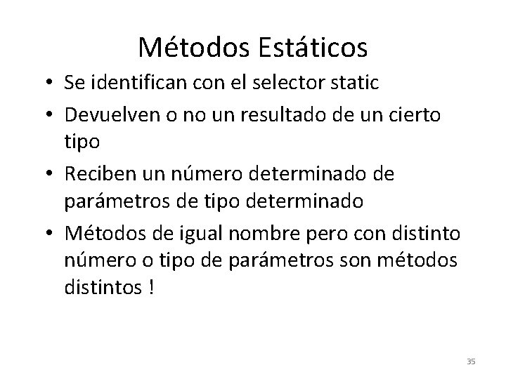 Métodos Estáticos • Se identifican con el selector static • Devuelven o no un