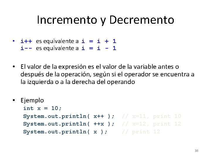 Incremento y Decremento • i++ es equivalente a i = i + 1 i--