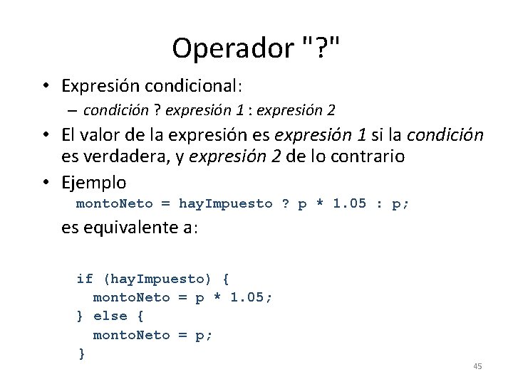 Operador "? " • Expresión condicional: – condición ? expresión 1 : expresión 2