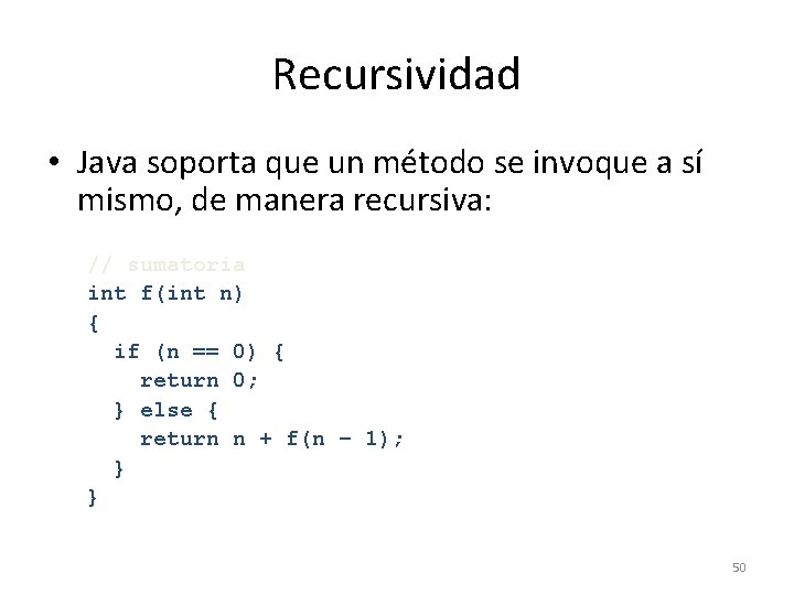 Recursividad • Java soporta que un método se invoque a sí mismo, de manera