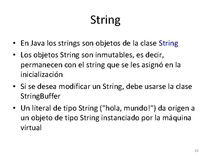 String • En Java los strings son objetos de la clase String • Los