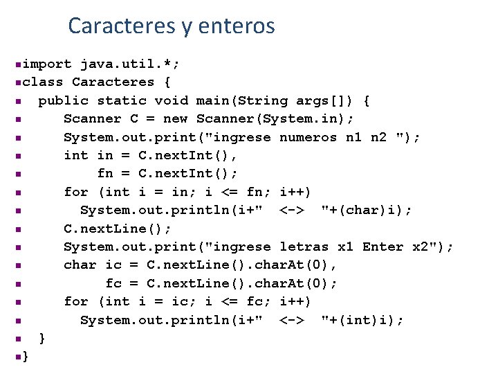 Caracteres y enteros import java. util. *; nclass Caracteres { n public static void
