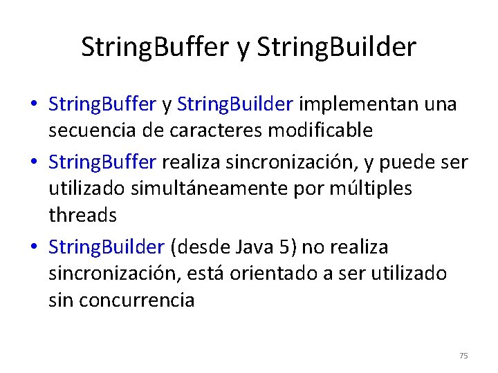 String. Buffer y String. Builder • String. Buffer y String. Builder implementan una secuencia