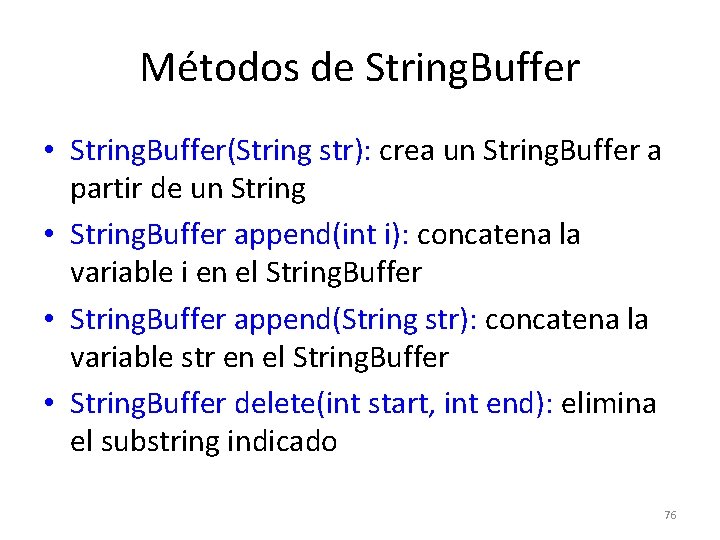 Métodos de String. Buffer • String. Buffer(String str): crea un String. Buffer a partir