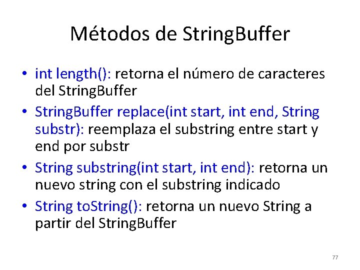 Métodos de String. Buffer • int length(): retorna el número de caracteres del String.