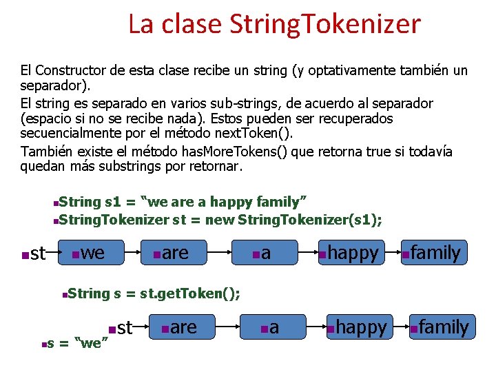 La clase String. Tokenizer El Constructor de esta clase recibe un string (y optativamente