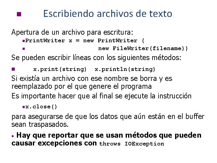 Escribiendo archivos de texto n Apertura de un archivo para escritura: Print. Writer x