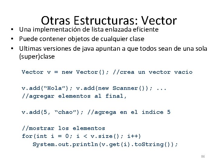 Otras Estructuras: Vector • Una implementación de lista enlazada eficiente • Puede contener objetos