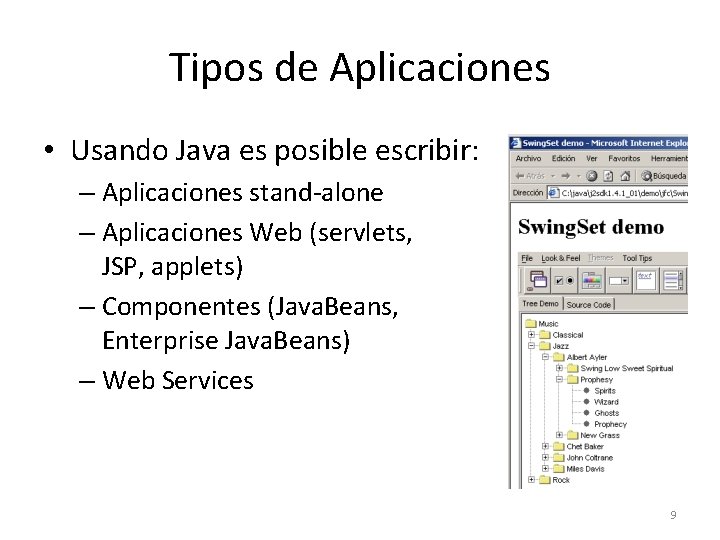 Tipos de Aplicaciones • Usando Java es posible escribir: – Aplicaciones stand-alone – Aplicaciones