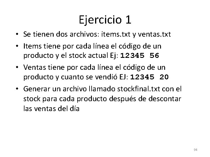 Ejercicio 1 • Se tienen dos archivos: items. txt y ventas. txt • Items