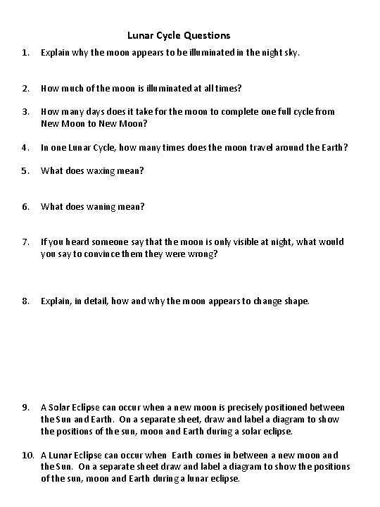Lunar Cycle Questions 1. Explain why the moon appears to be illuminated in the