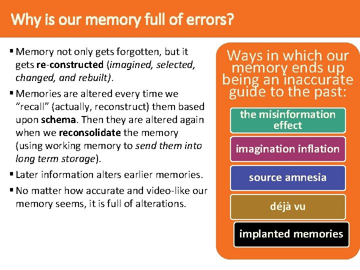 Why is our memory full of errors? § Memory not only gets forgotten, but