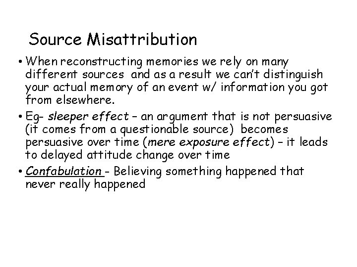Source Misattribution • When reconstructing memories we rely on many different sources and as