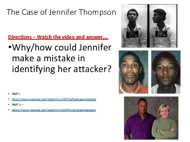 The Case of Jennifer Thompson Directions – Watch the video and answer…. • Why/how