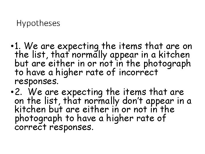 Hypotheses • 1. We are expecting the items that are on the list, that