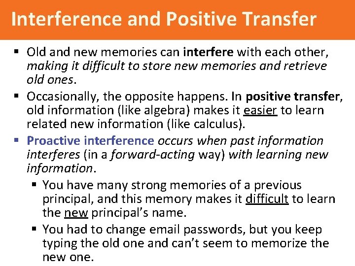 Interference and Positive Transfer § Old and new memories can interfere with each other,
