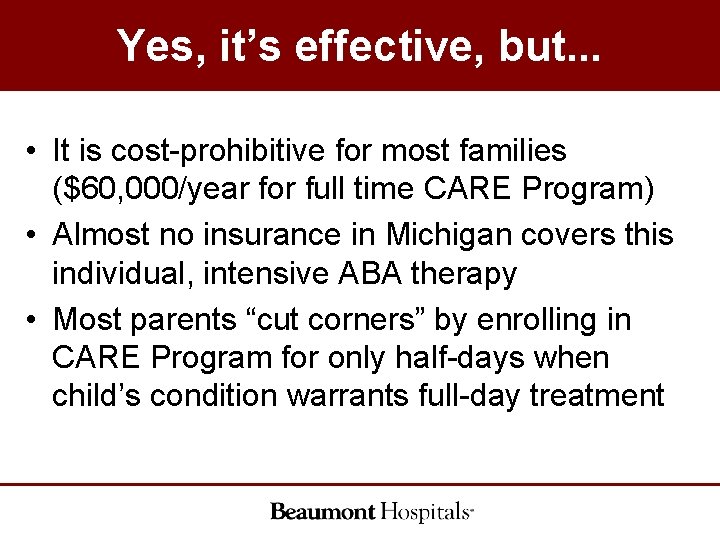 Yes, it’s effective, but. . . • It is cost-prohibitive for most families ($60, Yes, it’s effective, but. . . • It is cost-prohibitive for most families ($60,