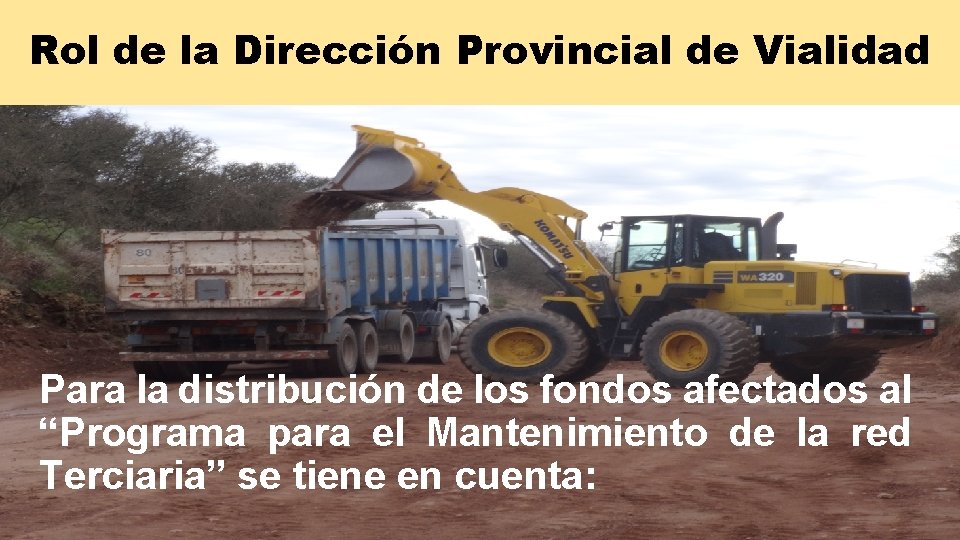 Rol de la Dirección Provincial de Vialidad Para la distribución de los fondos afectados Rol de la Dirección Provincial de Vialidad Para la distribución de los fondos afectados