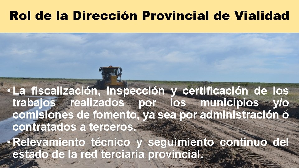 Rol de la Dirección Provincial de Vialidad • La fiscalización, inspección y certificación de Rol de la Dirección Provincial de Vialidad • La fiscalización, inspección y certificación de
