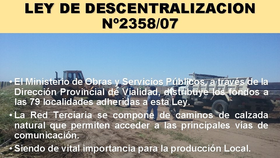 LEY DE DESCENTRALIZACION Nº 2358/07 • El Ministerio de Obras y Servicios Públicos, a LEY DE DESCENTRALIZACION Nº 2358/07 • El Ministerio de Obras y Servicios Públicos, a