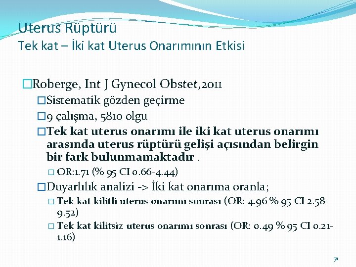 Uterus Rüptürü Tek kat – İki kat Uterus Onarımının Etkisi �Roberge, Int J Gynecol