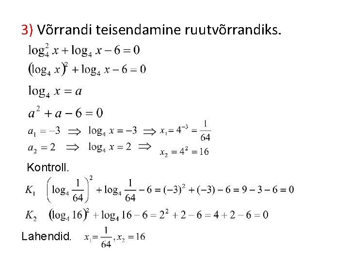 3) Võrrandi teisendamine ruutvõrrandiks. Kontroll. Lahendid. 