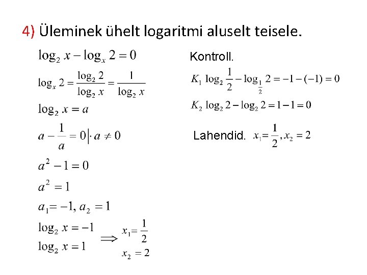 4) Üleminek ühelt logaritmi aluselt teisele. Kontroll. Lahendid. 
