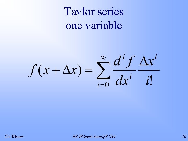 Taylor series one variable Zvi Wiener FE-Wilmott-Intro. QF Ch 4 10 