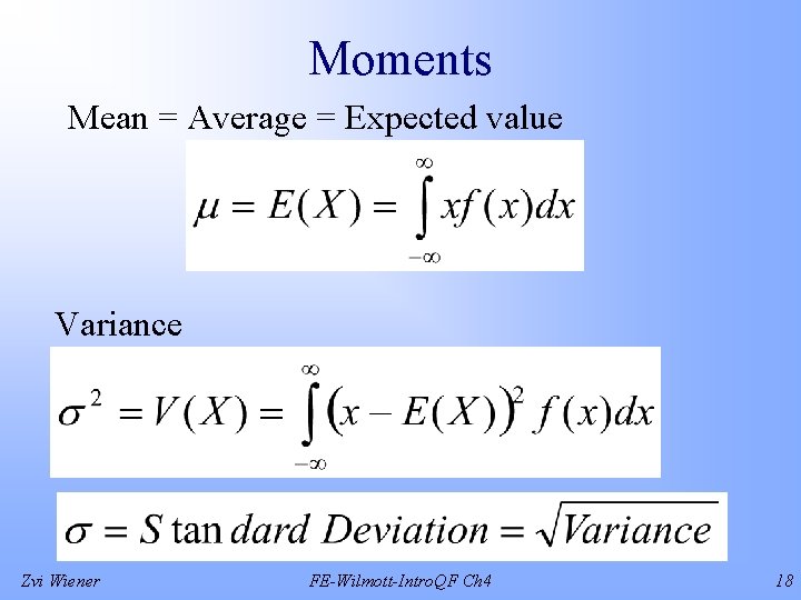 Moments Mean = Average = Expected value Variance Zvi Wiener FE-Wilmott-Intro. QF Ch 4