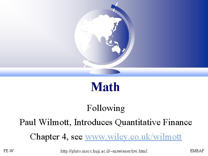 Math Following Paul Wilmott, Introduces Quantitative Finance Chapter 4, see www. wiley. co. uk/wilmott