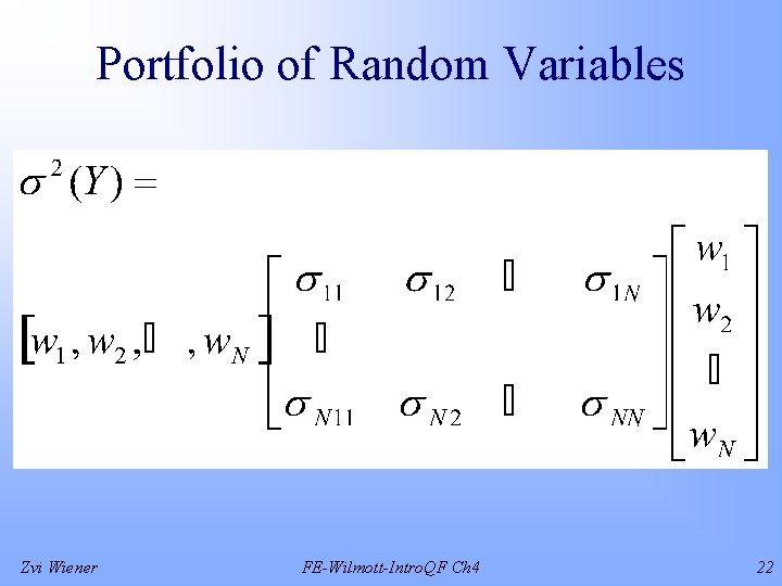 Portfolio of Random Variables Zvi Wiener FE-Wilmott-Intro. QF Ch 4 22 