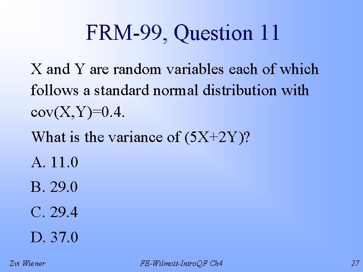 FRM-99, Question 11 X and Y are random variables each of which follows a