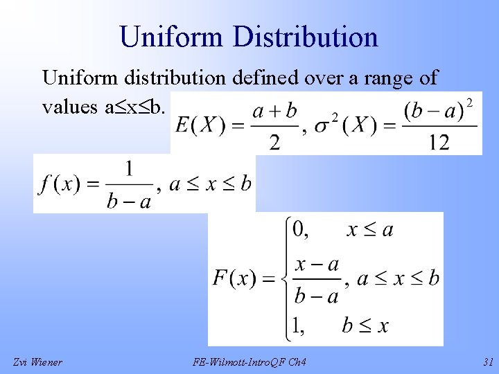 Uniform Distribution Uniform distribution defined over a range of values a x b. Zvi