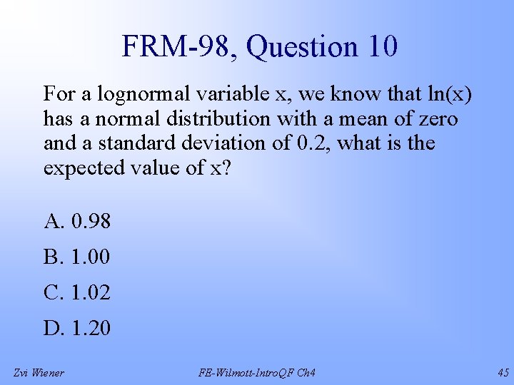 FRM-98, Question 10 For a lognormal variable x, we know that ln(x) has a