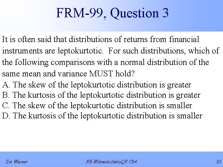 FRM-99, Question 3 It is often said that distributions of returns from financial instruments