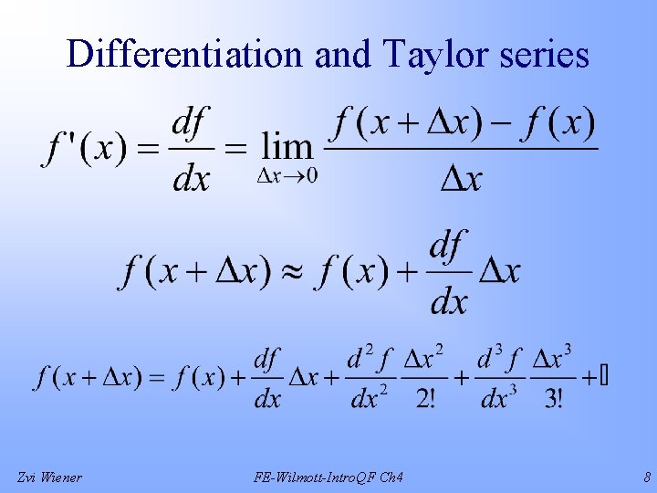 Differentiation and Taylor series Zvi Wiener FE-Wilmott-Intro. QF Ch 4 8 